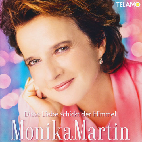 Monika Martin - Diese Liebe schickt der Himmel