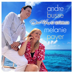 Andre Busse und Melanie Payer - Dein Herz ist gefährlich