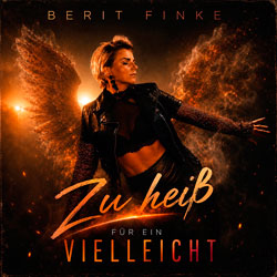 Berit Finke - Zu heiss für ein vielleicht