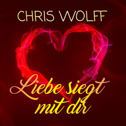 Chris Wolff - Liebe siegt mit Dir