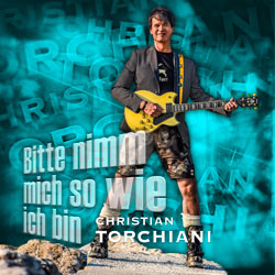 Christian Torchiani - Bitte nimm mich so wie ich bin