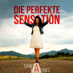 Die perfekte Sensation - Daniela Martinez