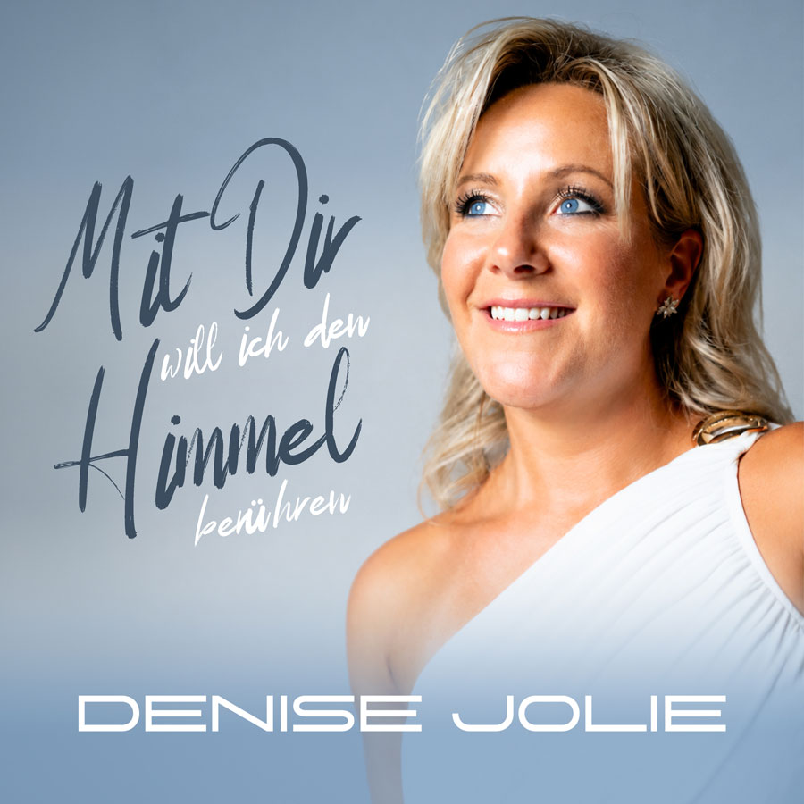 Denise Jolie - Mit Dir will ich den Himmel berühren