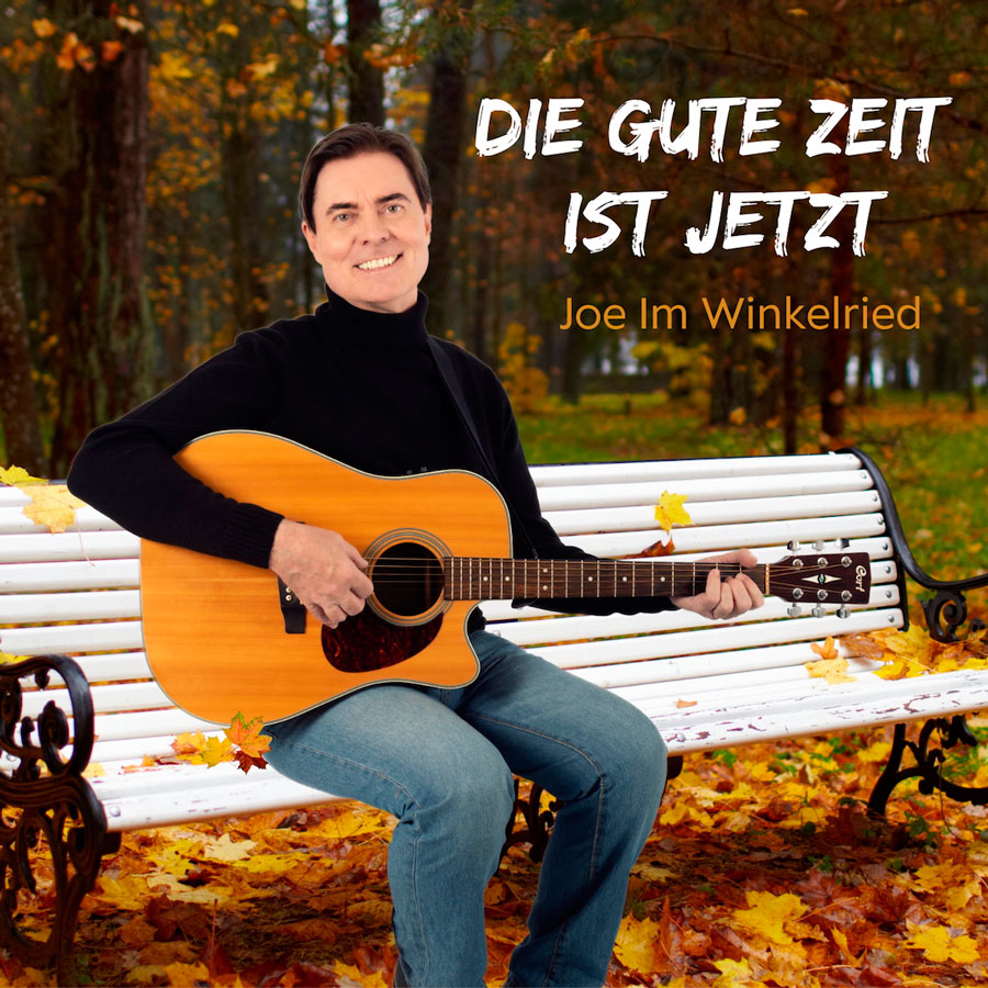 Joe Im Winkelried - Die gute Zeit ist jetzt