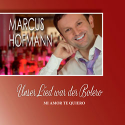 Unser Lied war der Bolero - Marcus Hofmann