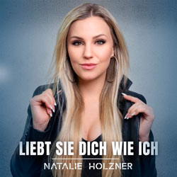 Natalie Holzner - Liebt sie Dich wie ich