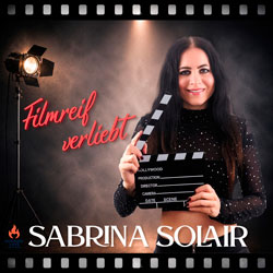 Sabrina Solair - Filmreif verliebt