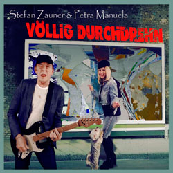 Stefan Zauner und Petra Manuela - Völlig durchdrehn