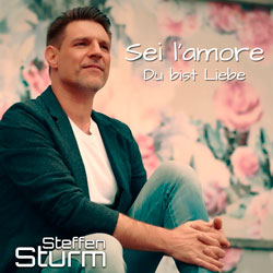 Steffen Sturm - Sei l'amore - Du bist Liebe 