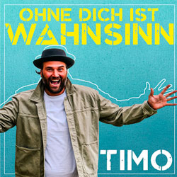 Timo - Ohne Dich ist Wahnsinn