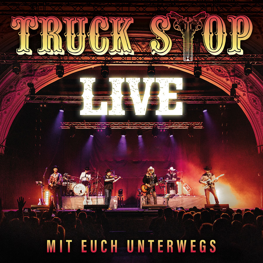 Truck Stop - Live mit Euch unterwegs