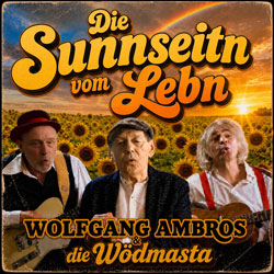 Die Sunnseitn vom Leben - Wolfgang Ambros & die Wödmasta