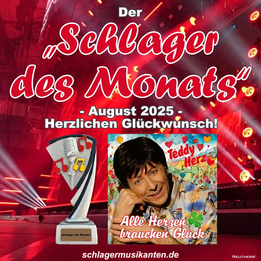 Der Schlager des Monats August 2025 ist Alle Herzen brauchen Glück - Herzlichen Glückwunsch an Teddy Herz