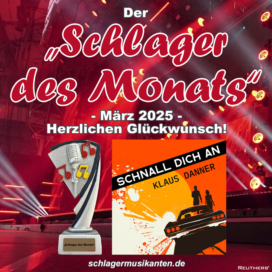 Der Schlager des Monats März 2025 ist Schnall Dich an - Herzlichen Glückwunsch an Klaus Danner