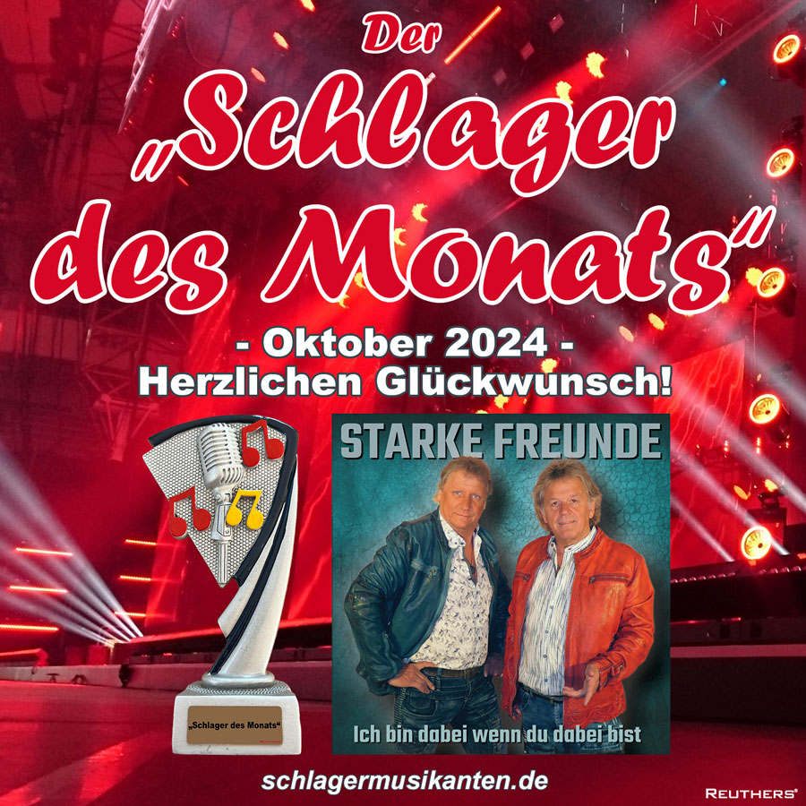 Der Schlager des Monats Oktober 2024 ist Ich bin dabei wenn Du dabei bist - Herzlichen Glückwunsch an Starke Freunde